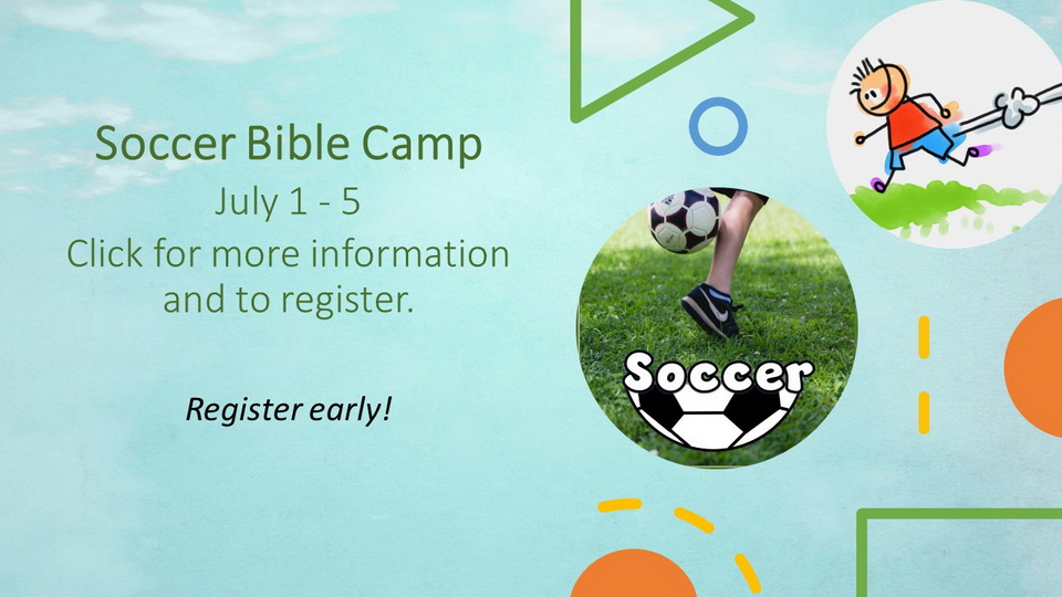 Soccer Bible Camp July 1-5, click for more information and to register.